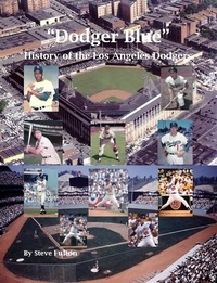  Steve Fulton - “Dodger Blue” History of the Los Angeles Dodgers.