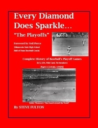 Steve Fulton - Every Diamond Does Sparkle – “The Playoffs” {Part I – 1946-1999}.