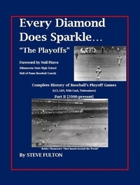  Steve Fulton - Every Diamond Does Sparkle – “The Playoffs” {Part II 2000-present}.