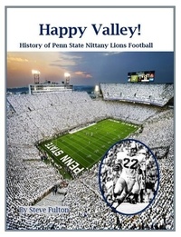  Steve Fulton - Happy Valley! History of Penn State Nittany Lions Football - College Football Blueblood Series, #14.