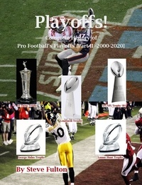  Steve Fulton - Playoffs! Complete History of Pro Football Playoffs {Part II - 2000-2020}.