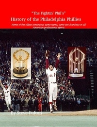  Steve Fulton - "The Fightin' Phil's" History of the Philadelphia Phillies.