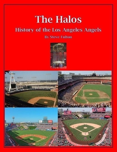  Steve Fulton - The Halos! History of the Los Angeles Angels.
