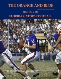  Steve Fulton - The Orange and Blue! History of Florida Gators Football - College Football Blueblood Series, #4.
