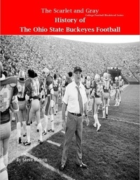  Steve Fulton - The Scarlet and Gray! History of The Ohio State Buckeyes Football - College Football Blueblood Series, #12.