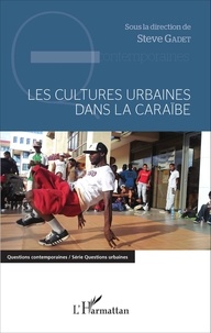 Steve Gadet - Les cultures urbaines dans la Caraïbe.