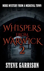 Whispers from Warwick 2: More Mystery from a Medieval Town
