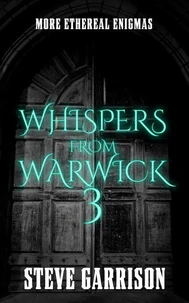 Whispers From Warwick 3: More Ethereal Enigmas