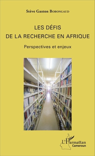Stève Gaston Bobongaud - Les défis de la recherche en Afrique - Perspectives et enjeux.