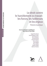 Steve Gilson et Pierre Nilles - Le droit contre le harcèlement au travail : les forces, les faiblesses et les enjeux - Théorie et pratique.