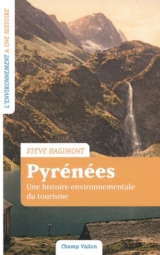 Pyrénées. Une histoire environnementale du tourisme (France-Espagne. XVIIIe-XXIe siècle)
