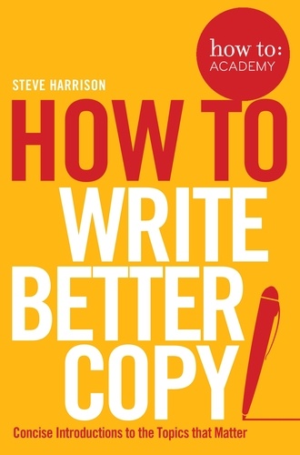 Steve Harrison - How To Write Better Copy.
