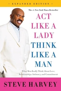 Steve Harvey - Act Like a Lady, Think Like a Man.