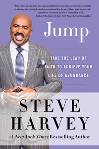 Steve Harvey - Jump - Take the Leap of Faith to Achieve Your Life of Abundance.