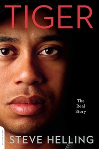 Steve Helling - Tiger - The Real Story.
