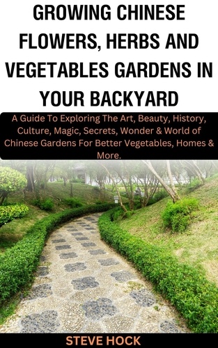  Steve Hock - Growing Chinese Flowers, Herbs and Vegetables Gardens in Your Backyard - Profitable gardening, #2.