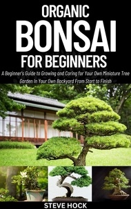  Steve Hock - Organic Bonsai for Beginners - Profitable gardening, #1.