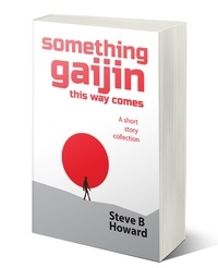  Steve Howard - Something Gaijin This Way Comes.