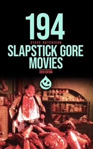  Steve Hutchison - 194 Slapstick Gore Movies - Trends of Terror.