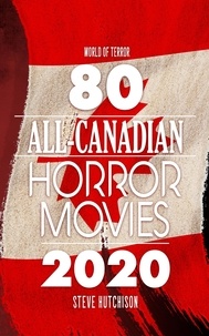  Steve Hutchison - 80 All-Canadian Horror Movies - World of Terror.