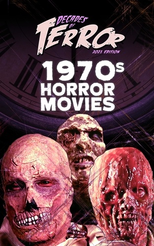  Steve Hutchison - Decades of Terror 2021: 1970s Horror Movies - Decades of Terror.