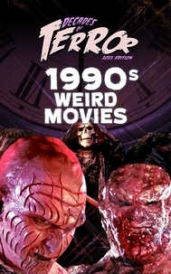  Steve Hutchison - Decades of Terror 2021: 1990s Weird Movies - Decades of Terror.