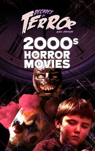  Steve Hutchison - Decades of Terror 2021: 2000s Horror Movies - Decades of Terror.