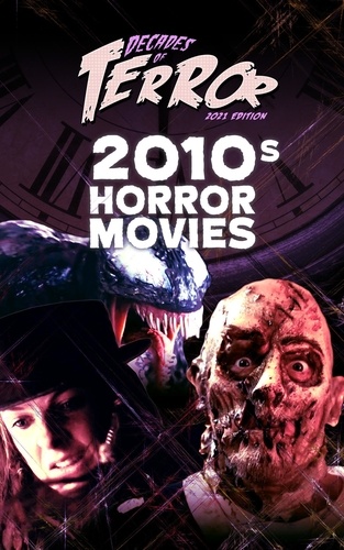  Steve Hutchison - Decades of Terror 2021: 2010s Horror Movies - Decades of Terror.