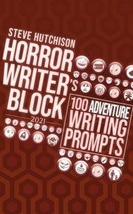  Steve Hutchison - Horror Writer's Block: 100 Adventure Writing Prompts (2021) - Horror Writer's Block.
