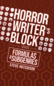 Steve Hutchison - Horror Writer's Block: Formulas &amp; Subgenres (2021) - Horror Writer's Block.