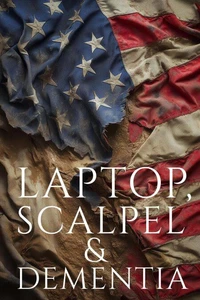 Laptop, Scalpel &amp; Dementia