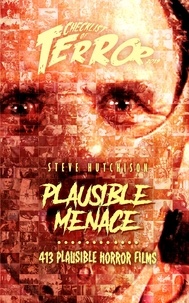  Steve Hutchison - Plausible Menace: 413 Plausible Horror Films - Checklist of Terror.