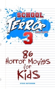  Steve Hutchison - School of Terror 2021: 86 Horror Movies for Kids - School of Terror.