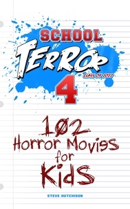  Steve Hutchison - School of Terror 2022: 102 Horror Movies for Kids - School of Terror.