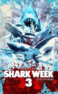  Steve Hutchison - Shark Week 3 - Times of Terror.