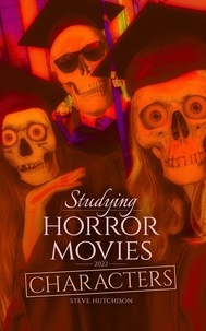  Steve Hutchison - Studying Horror Movies: Characters (2022) - Studying Horror Movies.