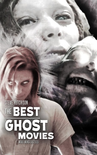  Steve Hutchison - The Best Ghost Movies - Movie Monsters.