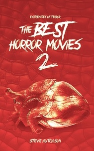  Steve Hutchison - The Best Horror Movies 2 - Extremities of Terror.