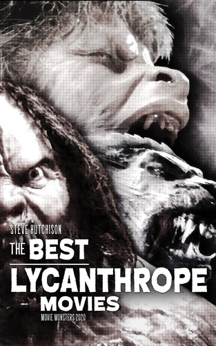  Steve Hutchison - The Best Lycanthrope Movies (2020) - Movie Monsters.