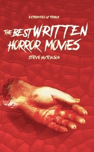  Steve Hutchison - The Best Written Horror Movies - Extremities of Terror.