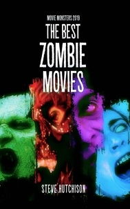  Steve Hutchison - The Best Zombie Movies (2019) - Movie Monsters.