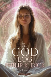 The God Log: Philip K. Dick