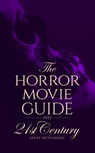  Steve Hutchison - The Horror Movie Guide: 21st Century (2022 Edition) - Skull Books.