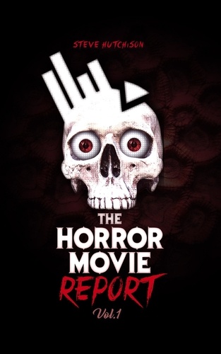  Steve Hutchison - The Horror Movie Report: Volume 1 - The Horror Movie Report.
