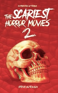  Steve Hutchison - The Scariest Horror Movies 2 - Extremities of Terror.