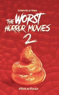  Steve Hutchison - The Worst Horror Movies 2 - Extremities of Terror.