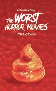  Steve Hutchison - The Worst Horror Movies (2019) - Extremities of Terror.