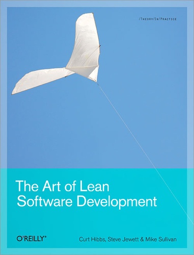 Steve Jewett et Curt Hibbs - The Art of Lean Software Development - A Practical and Incremental Approach.