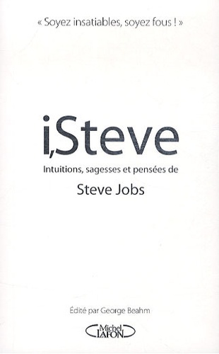 i, Steve. Intuitions, sagesses et pensées de Steve Jobs