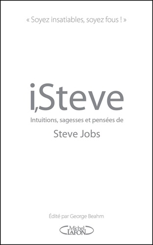 i, Steve. Intuitions, sagesses et pensées de Steve Jobs